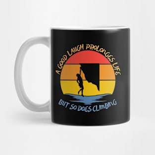 They say a good laugh prolonges life, but so does climbing Mug